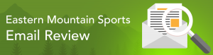 Eastern Mountain Sports Email Review