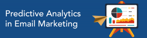 Predictive Analytics in Email Marketing